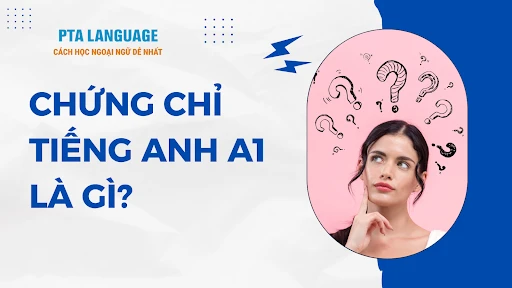 Tổng hợp tài liệu - Lộ trình tự học Tiếng anh Level A1 cho người mới bắt đầu